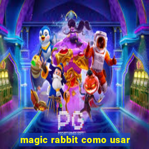 magic rabbit como usar